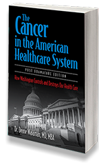 New book by Dr. Deane Waldman: "The Cancer in the American Healthcare System: How Washington Controls and Destroys Our Health Care"